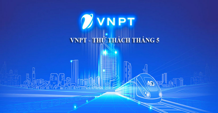 VNPT - THỬ THÁCH THÁNG 5 - CHÀO ĐÓN SỰ KIỆN 19 THÁNG 5 NGÀY SINH HỒ CHỦ TỊCH