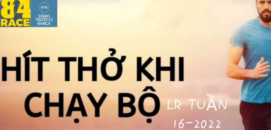 LONG RUN CUỐI TUẦN CHẠY BỘ LÀ NIỀM VUI LẦN THỨ 3-2022