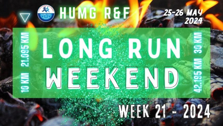 HUMG RUNNERS AND FRIENDS LONG RUN WEEKEND, W21-2024