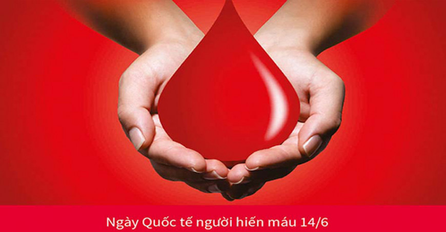KỶ NIỆM NGÀY QUỐC TẾ NGƯỜI HIẾN MÁU 14 THÁNG 6