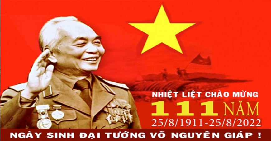 THÁNG 8 CÙNG KỶ NIỆM 111 NĂM NGÀY SINH ĐẠI TƯỚNG VÕ NGUYÊN GIÁP