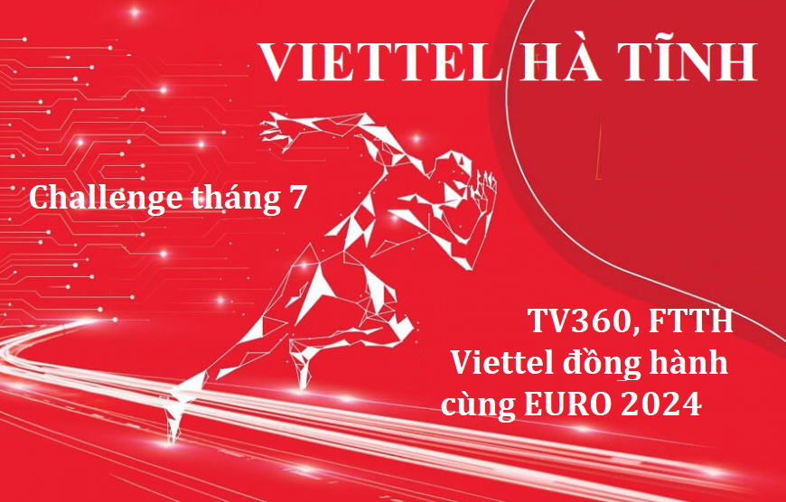 Viettel Hà Tĩnh - TV360, FTTH đồng hành cùng EURO 2024