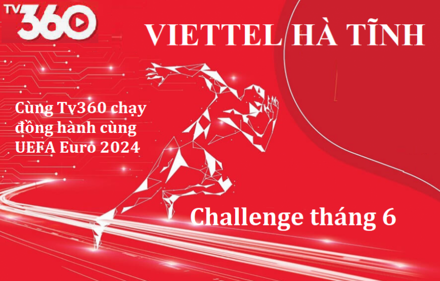 Viettel  Hà Tĩnh cùng Tv360 đồng hành cùng UEFA EURO 20224