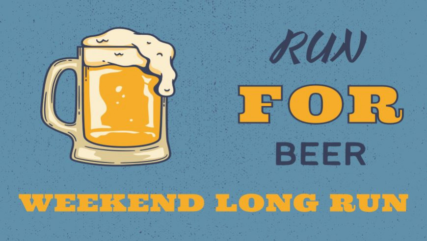 RUN FOR BEER - WEEKEND LONG RUN