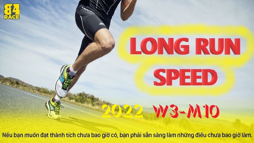 LONG RUN SPEED CUỐI TUẦN 3 THÁNG 10 NĂM 2022 - TAPER CHUẨN BỊ CHO LBM2022