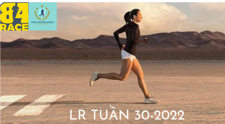 LONG RUN CUỐI TUẦN CHẠY BỘ LÀ NIỀM VUI LẦN THỨ 17-2022  TẠM BIỆT THÁNG 7