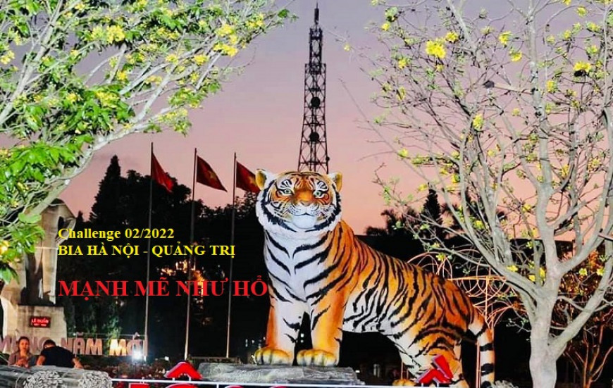 Thử thách tháng 2-2022 - BIA HÀ NỘI QUẢNG TRỊ - MẠNH MẼ NHƯ HỔ
