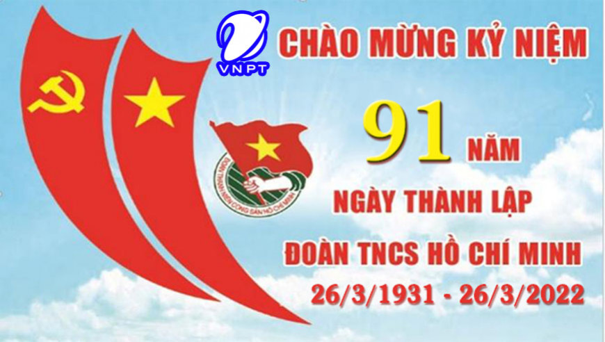 VNPT - CHÀO MỪNG 91 NĂM THÀNH LẬP ĐOÀN TNCS HỒ CHÍ MINH 26 THÁNG 3 NĂM 2022