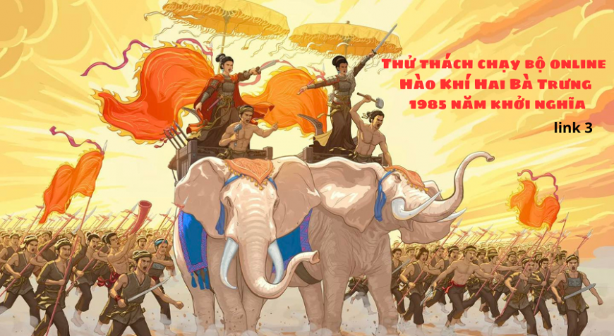 LINK 3 THỬ THÁCH CHẠY BỘ ONLINE – HÀO KHÍ HAI BÀ TRƯNG – 1985 NĂM KHỞI NGHĨA