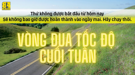VÒNG ĐUA TỐC ĐỘ CUỐI TUẦN - LẦN 22 NĂM 2021