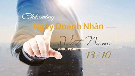 THÁNG 10 CÙNG HƯỚNG TỚI NGÀY DOANH NHÂN VIỆT NAM 13-10