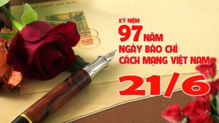 KỶ NIỆM 97 NĂM BÁO CHÍ CÁCH MẠNG VIỆT NAM 21 THÁNG 6