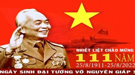THÁNG 8 CÙNG KỶ NIỆM 111 NĂM NGÀY SINH ĐẠI TƯỚNG VÕ NGUYÊN GIÁP