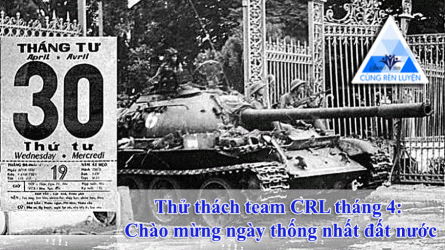 Thử thách team CRL tháng 4 Chào mừng 46 năm ngày thống nhất đất nước