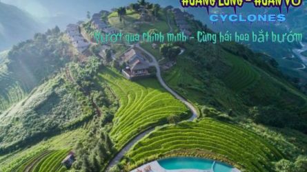 HOÀNG LONG – HOÀN VŨ --- CYCLONES --- Vươt qua chính mình – Cùng hái hoa bắt bướm