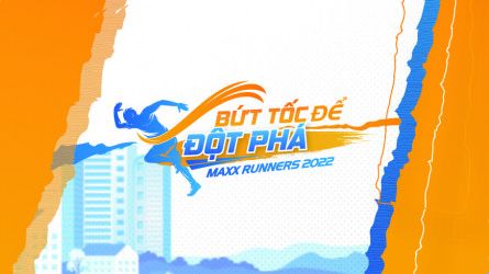 MAXX RUNNERS - BỨT TỐC ĐỂ ĐỘT PHÁ 2022